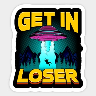 Get In Loser Alien Abduction Pun UFO Spaceship Sticker